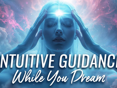 Receive Intuitive Guidance Tonight While You Dream