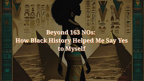 Beyond 163 NOs: How Black History Helped Me Say Yes to Myself
