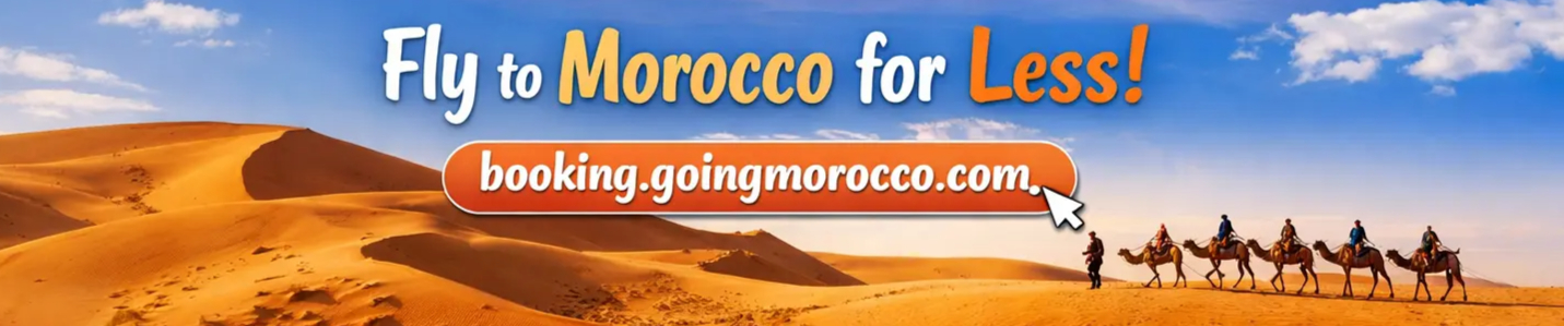 Desert scene with five camels and riders under blue sky. Text: ‘Fly to Morocco for Less! booking.goingmorocco.com’.