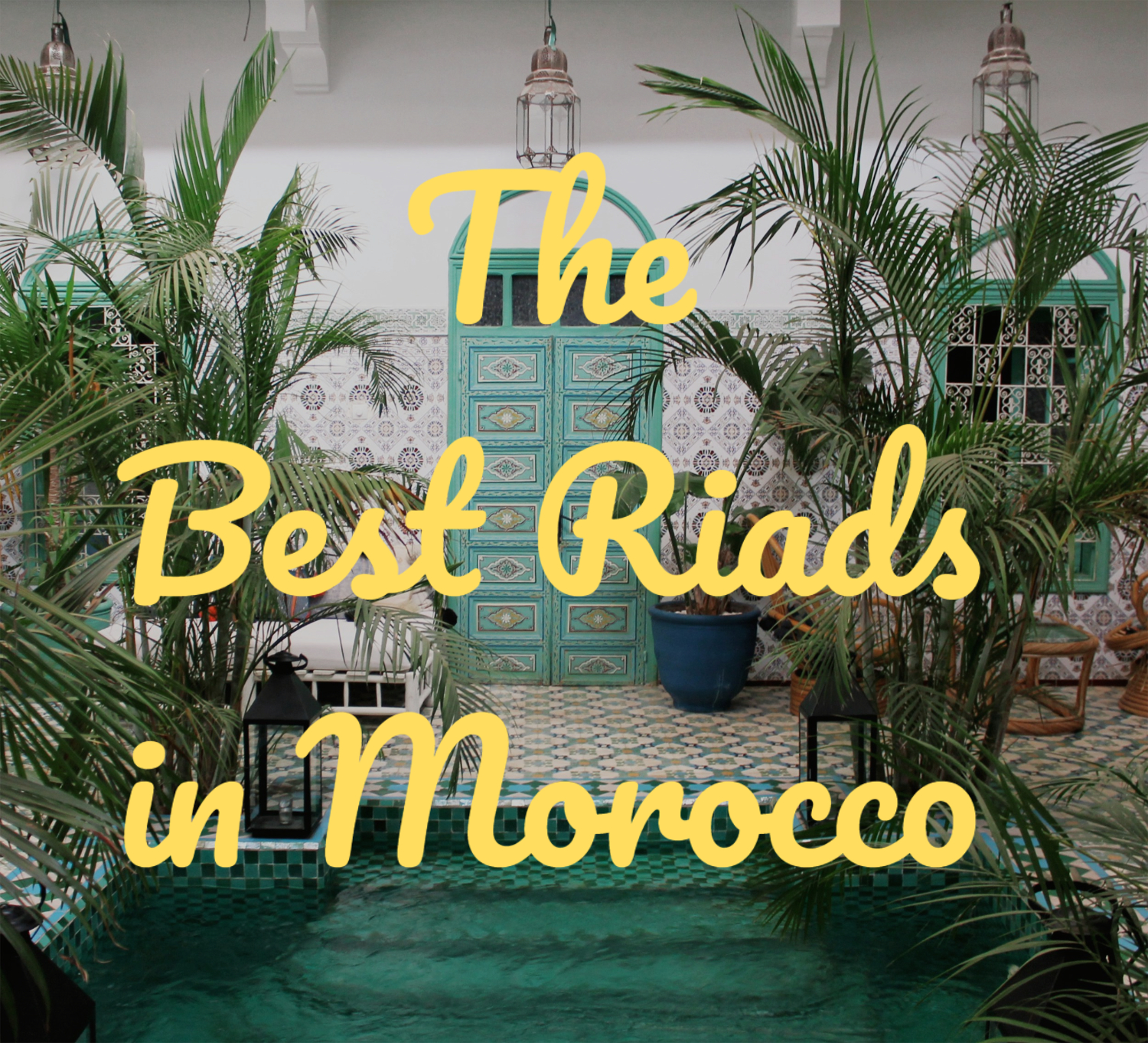 The Best 50 Riads in Morocco (2026)