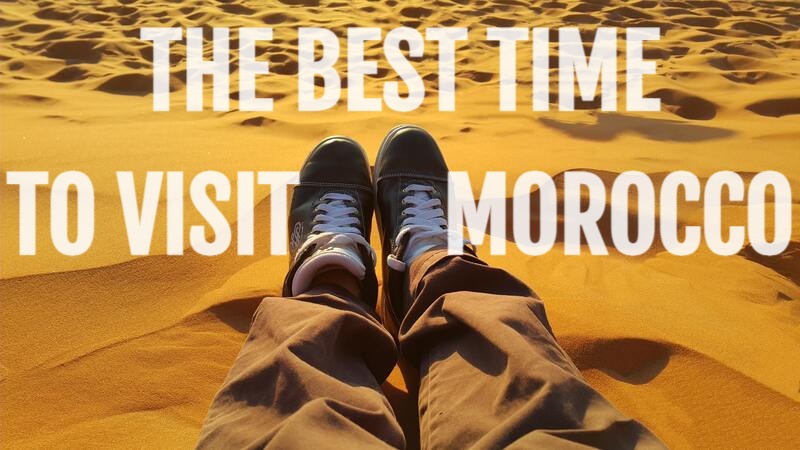 The Best Time To Visit Morocco Depends on You