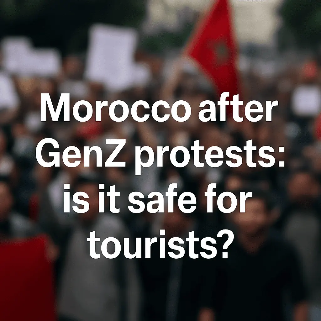 Is Morocco Safe to Visit After the Gen Z Protests?