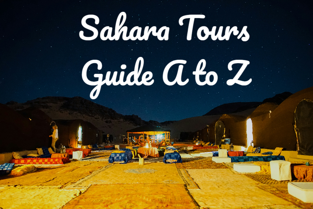 Sahara Desert Tours in Morocco A to Z: Everything to Know Before You Go