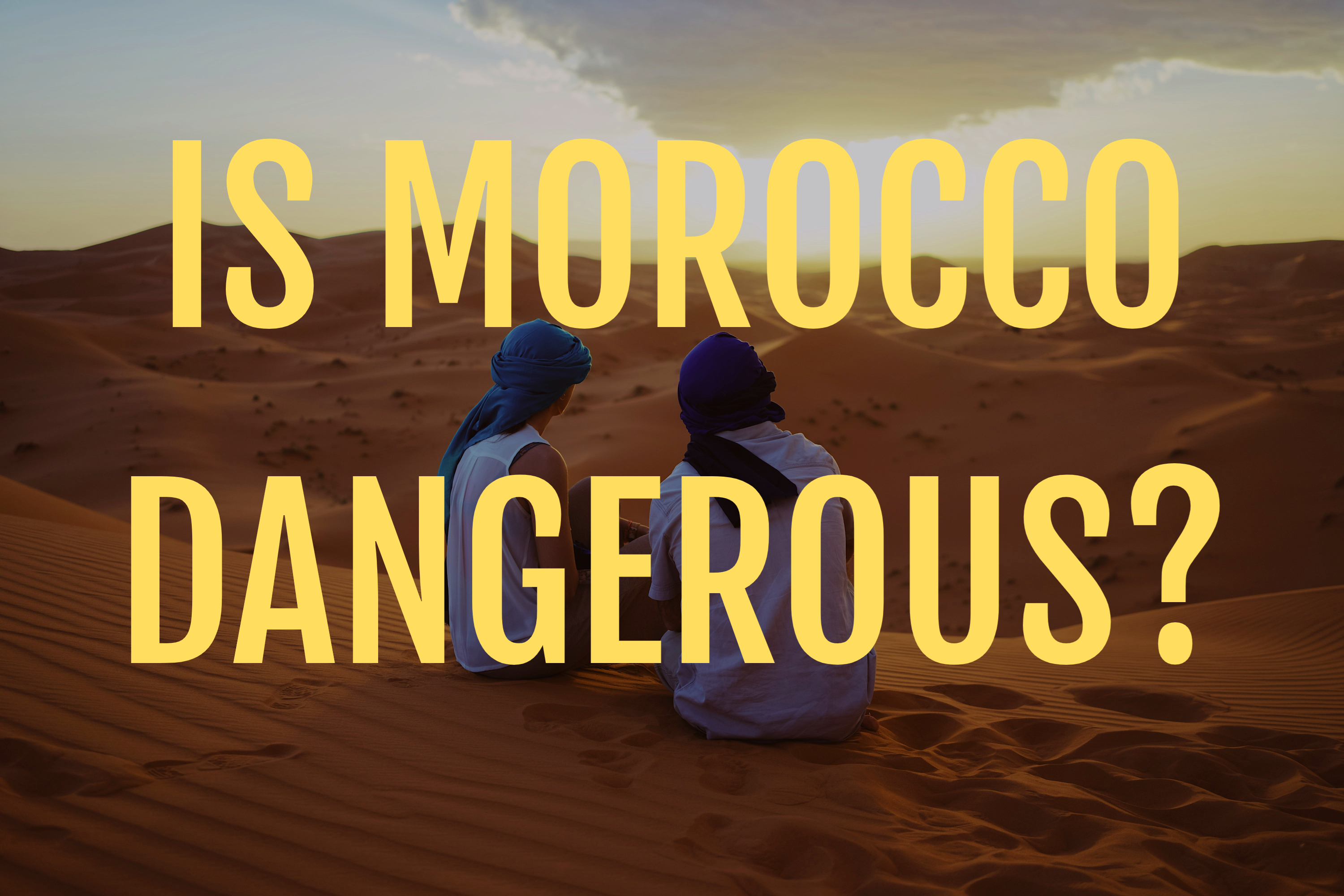 Is Morocco Dangerous? Here's The Truth