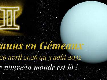 Uranus en Gémeaux, du 26 avril 2026 au 3 août 2032 : le nouveau monde est là !