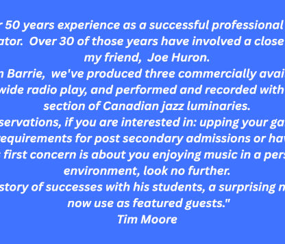 Tim Moore is a jazz musician, drummer, who plays regularly with Joe Huron with the Joe Huron Trio and shares his testimonial as a musician and as a lifelong friend.