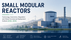 Poster of a small modular reactor plant by a lake with wind turbines, titled SMALL MODULAR REACTORS, 2026–2035.
