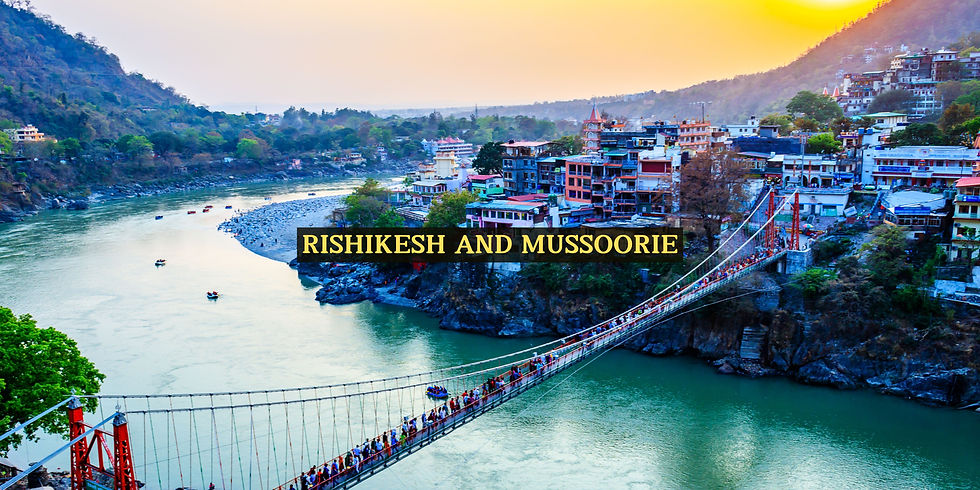 Rishikesh and Mussoorie