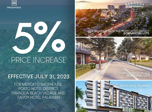 Price increase of Mercato Shophouse District, Porto Hotel District, Paragua Beach Village and Savoy Hotel Palawan. These are all located in Paragua Coastown San Vicente Palawan