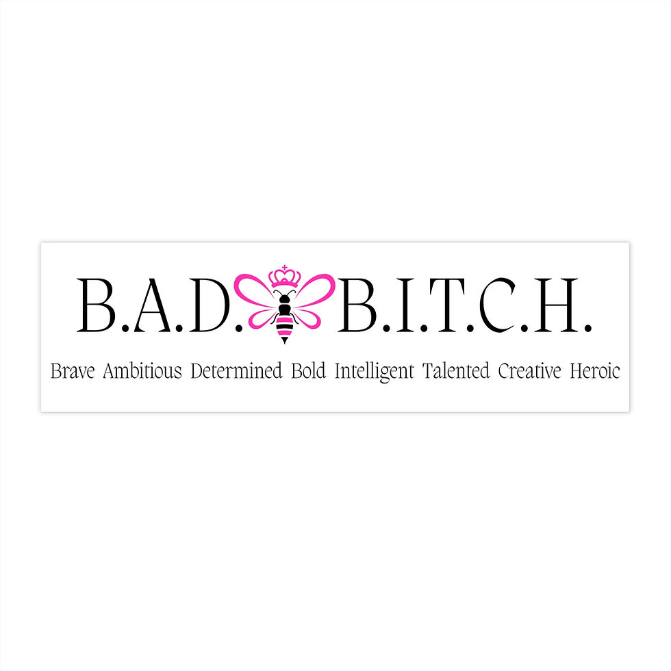 Bad Bitch bumper sticker: Brave, Ambitious, Determined, Bold, Intelligent, Talented, Creative, Heroic