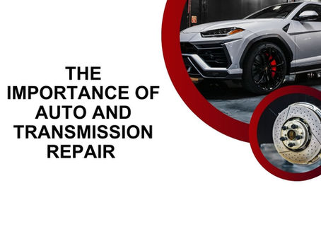 The Importance of Auto and Transmission Repair for a Smooth Ride