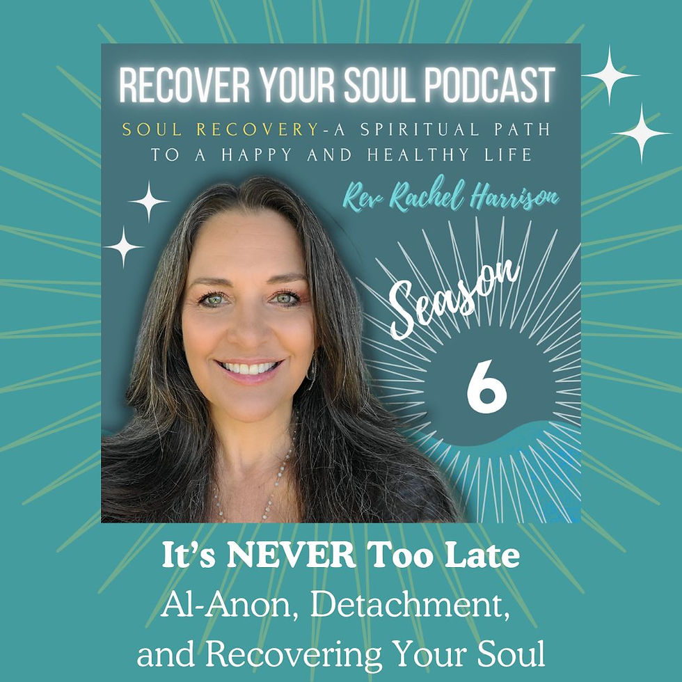 It is NEVER too late to learn to detach from love and choose your own Soul Recovery.