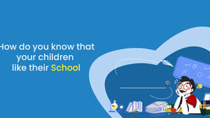 How Do You Know That Your Children Liked Their School?