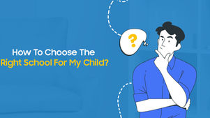 How To Choose The Right School For My Child?