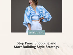 Stop Panic Shopping and Start Building Your Style Strategy