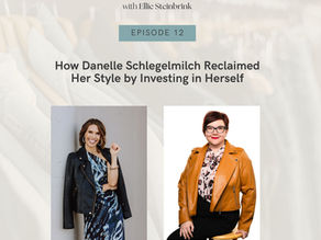 How Danelle Schlegelmilch Reclaimed Her Style by Investing in Herself