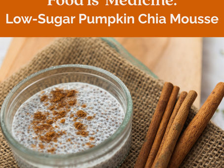 Food as Medicine Recipe: Low-Sugar Pumpkin Chia Mousse