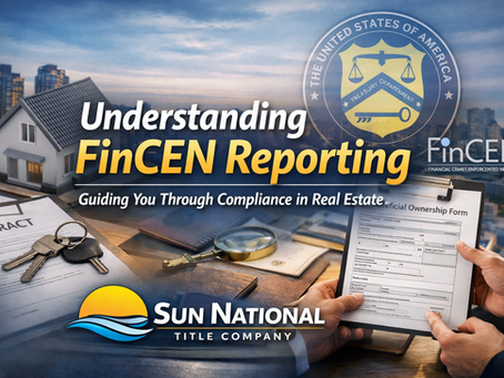 FinCEN Reporting Requirements: What Sun National Title Company Clients Need to Know
