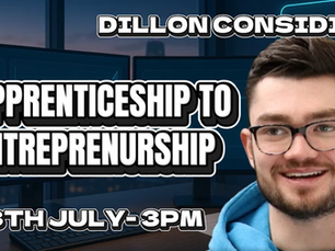 Man in glasses and a blue hoodie smiling; text reads: "Dillon Considine, Apprenticeship to Entrepreneurship, 13th July-3PM" against a tech-themed backdrop containing an office setup and a view to a city backdrop