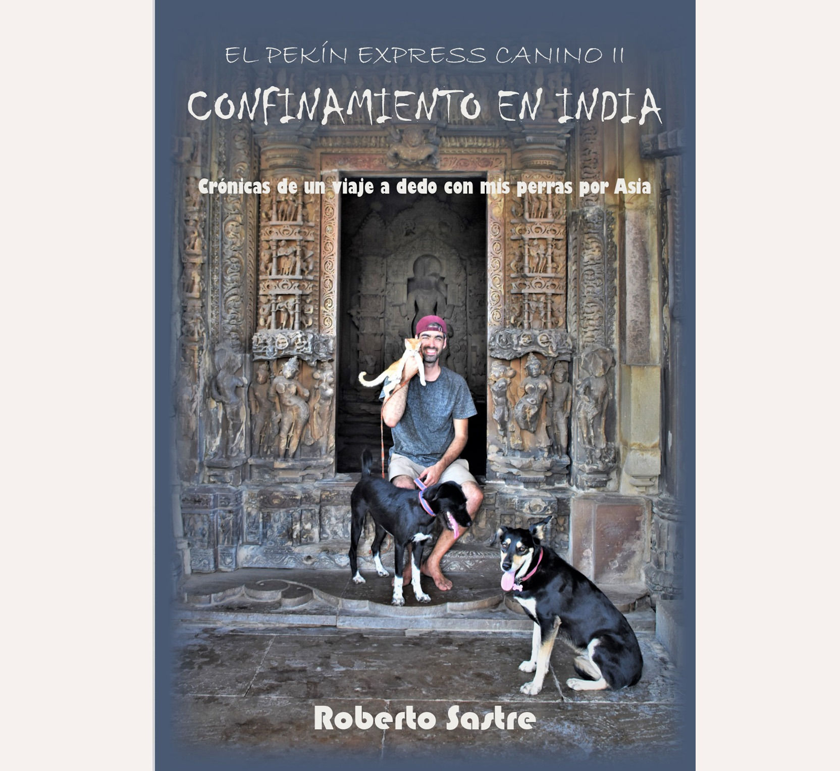 El Pekín Express Canino II. CONFINAMIENTO EN INDIA (EBOOK)