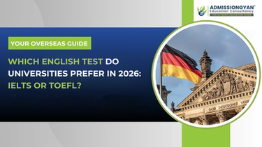 Which English Test Do Universities Prefer in 2026: IELTS or TOEFL?