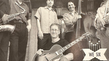 Local All-Star Jazz Musicians of We Six TO Reunite For Jazz in the park on August 17