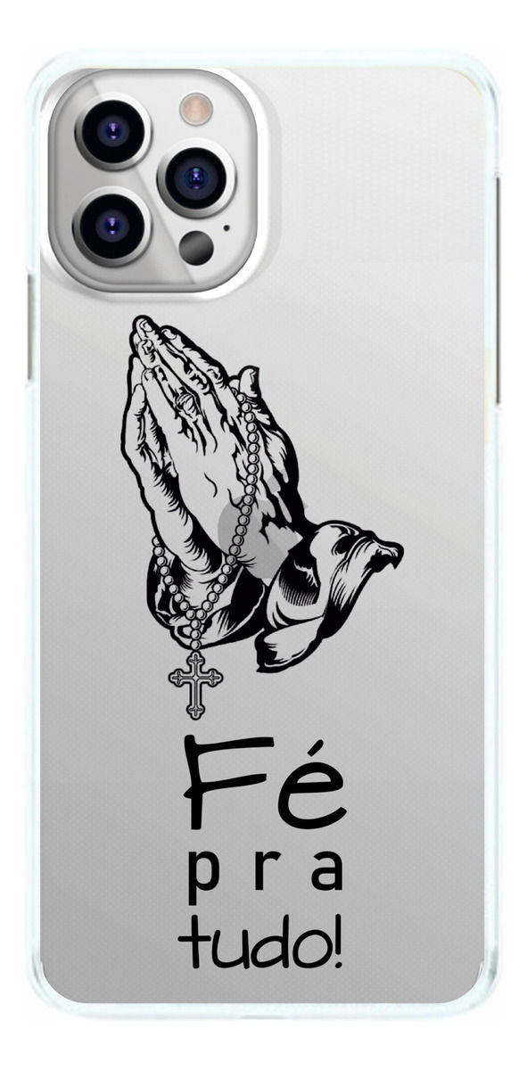 Capinha Fé pra Tudo Mãos Oração Capa de Celular