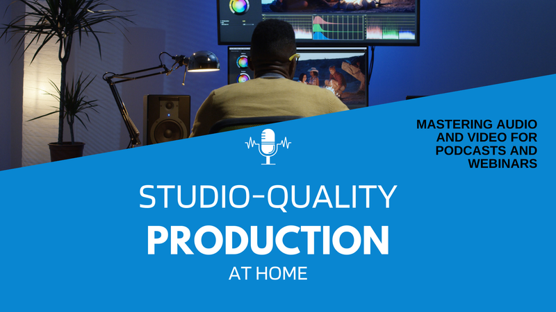 Studio-Quality Audio and Video Production
