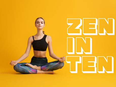 ZEN IN TEN