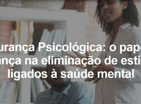 Segurança Psicológica: o papel da liderança na eliminação de estigmas ligados à saúde mental