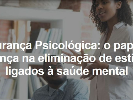 Segurança Psicológica: o papel da liderança na eliminação de estigmas ligados à saúde mental