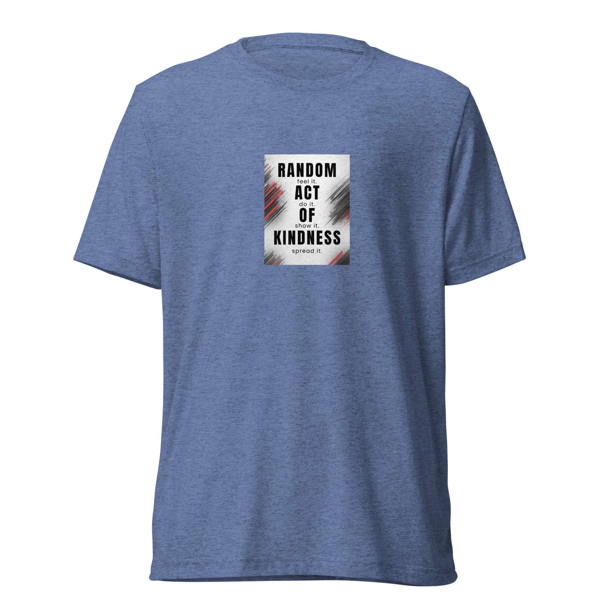 Random Act of Kindness | Tri-Blend T-Shirt | Bella + Canvas 3413