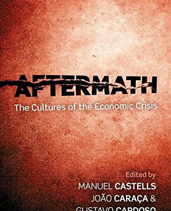 Aftermath:The Cultures of the Economic Crisis- 2012 , Manuel Castells