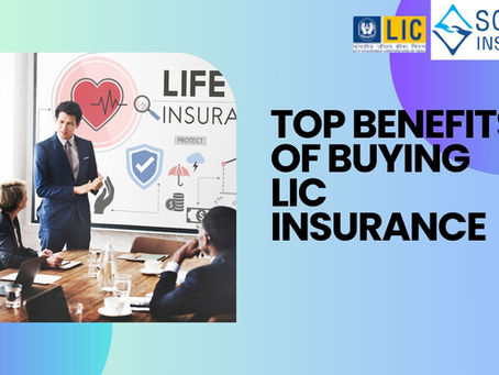 What Are the Benefits of Buying a Policy from LIC of India?