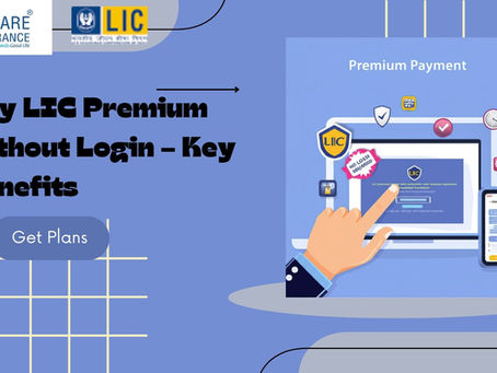 Benefits of Paying LIC Premium Without Login: Faster, Easier, Safer
