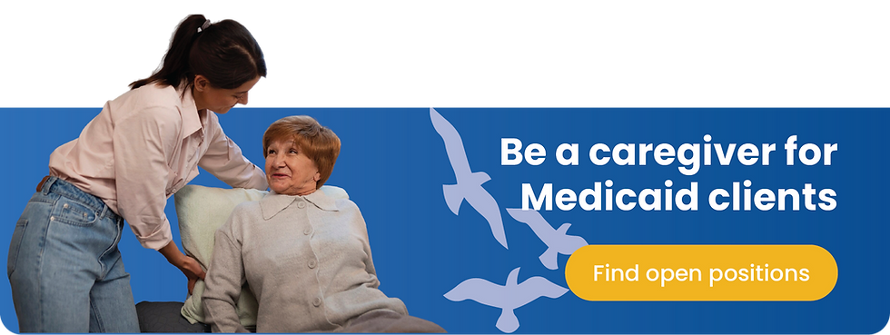 A caregiver assists an elderly woman in a cozy setting. Blue background with birds. Text: Be a caregiver for Medicaid clients. Find open positions.