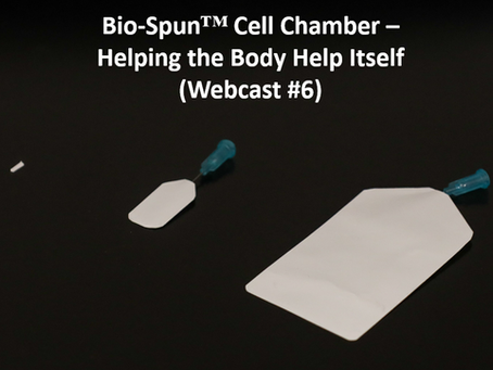 Bio-Spun™ Cell Chamber – Helping the Body Help Itself (Webcast #6)