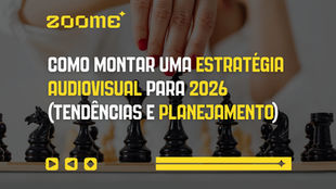como montar uma estratégia audiovisual para 2026 (tendências e planejamento)
