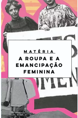 A relação entre a roupa, o corpo e a emancipação feminina.