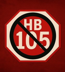 More on HB 105, The Dangerous Ag Bill, and more...
