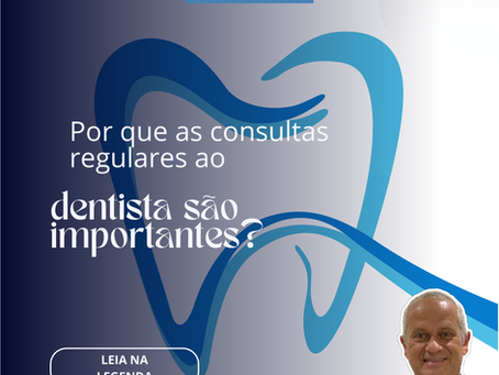 Visite regularmente um Cirurgião Dentista. Sua saúde agradece