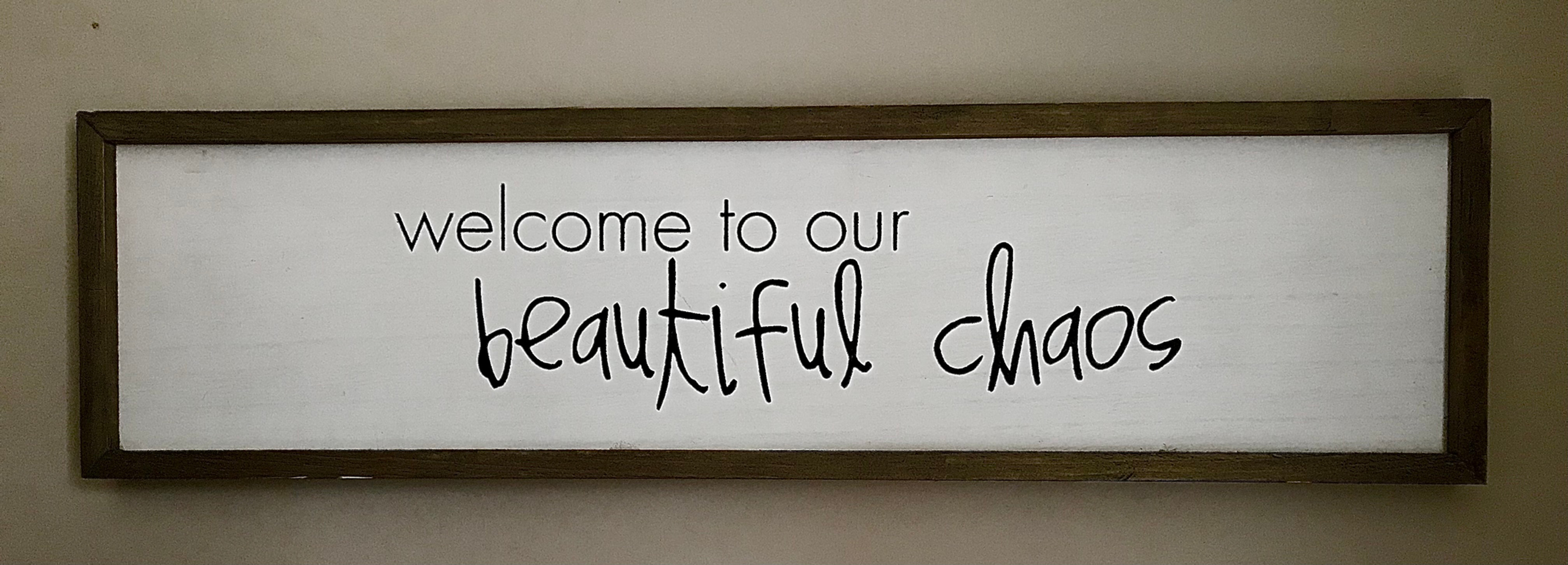 Welcome to Our Beautiful chaos sign