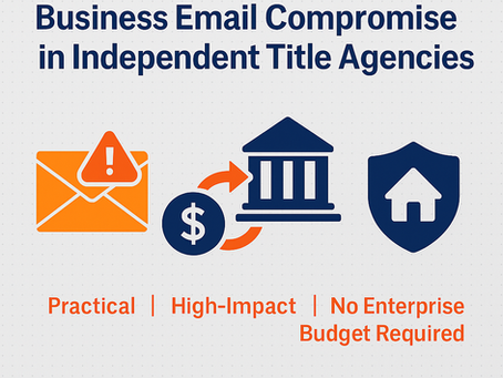 Independent Title Insurance Agents Still Face Business Email Compromise and Man-in-the-Middle Attacks