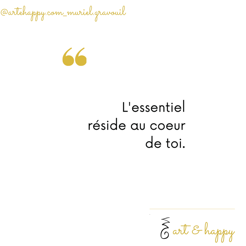 L'essentiel réside au coeur de toi