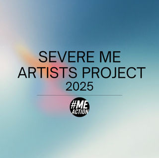 A faded image of blurred water colors. Text reads, "Severe ME Artists Project 2025." The #MEAction log is beneath that.