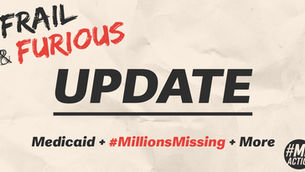 Text reads "Frail & Furious UPDATE" with "Medicaid + #MillionsMissing + More." Beige background, bold black and red text. Mood: urgent.