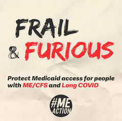 Crumpled paper background. Text reads "Frail & Furious: Protect Medicaid access for people with ME/CFS and Long COVID." #MEAction logo at the bottom.