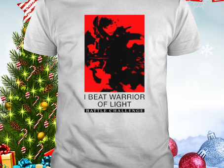 I beat warrior of light shirt
