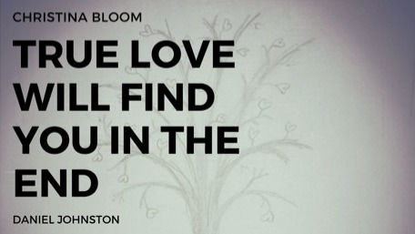 Daniel Johnston cover 'True Love Will Find You in the End'