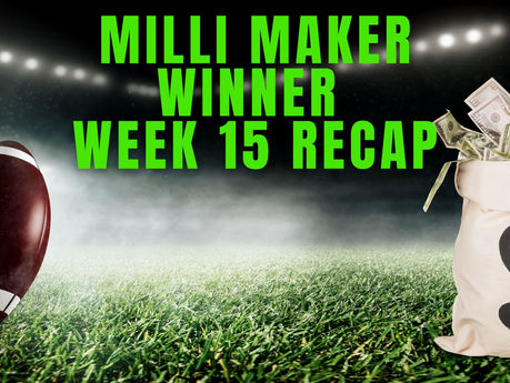 Week 15 Milli Maker Winner Lineup Review